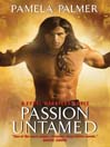 Passion Untamed (eBook): Feral Warriors Series, Book 3